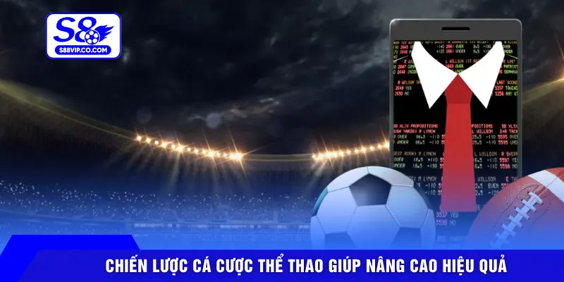 Chiến lược cá cược thể thao giúp nâng cao hiệu quả
