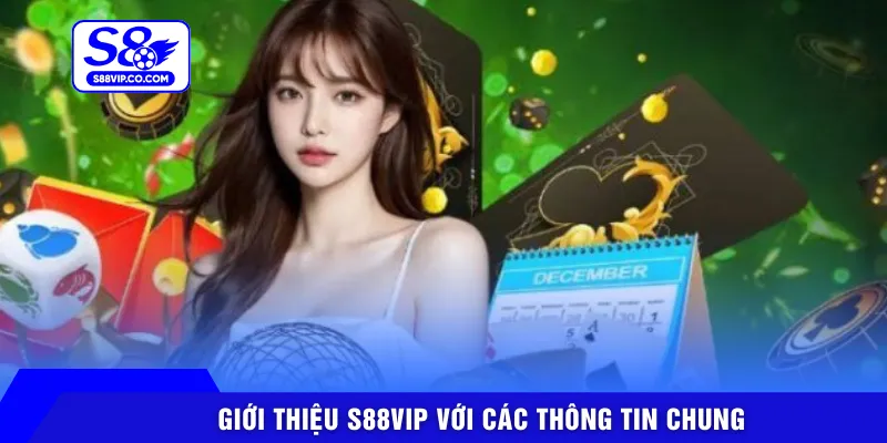 Giới thiệu S88VIP với các thông tin chung