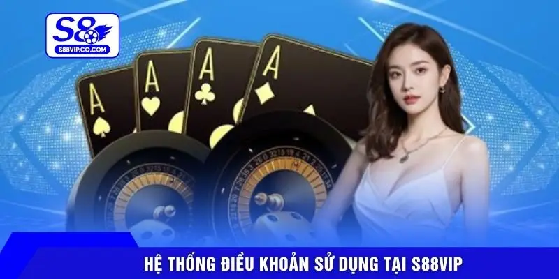 Hệ thống điều khoản sử dụng tại S88VIP