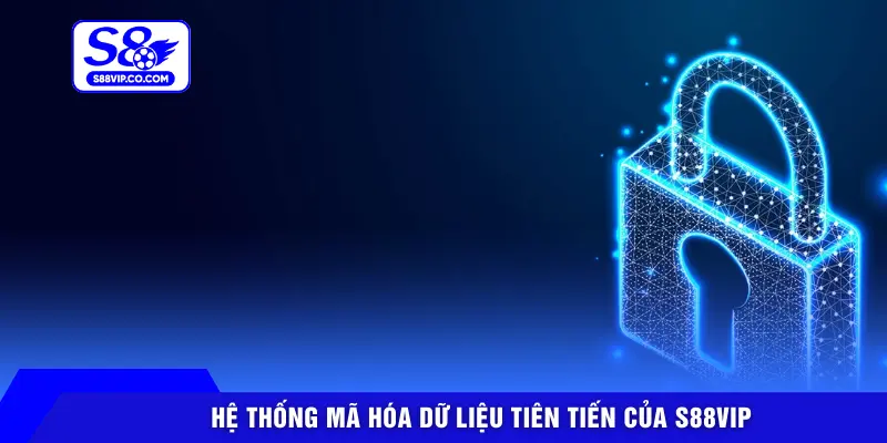 Hệ thống mã hóa dữ liệu tiên tiến của S88VIP