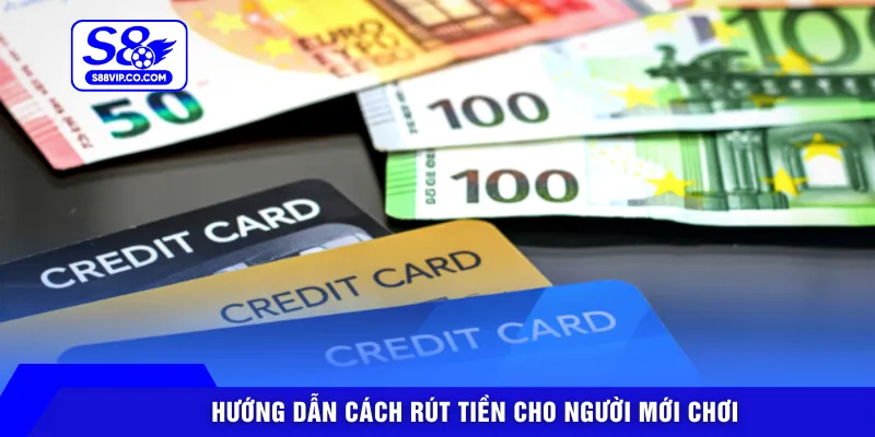 Hướng dẫn cách rút tiền cho người mới chơi