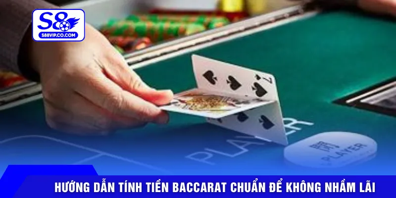 Hướng dẫn tính tiền baccarat chuẩn để không nhầm lãi