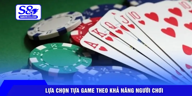 Lựa chọn tựa game theo khả năng người chơi