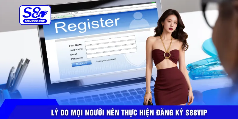 Lý do mọi người nên thực hiện đăng ký S88VIP