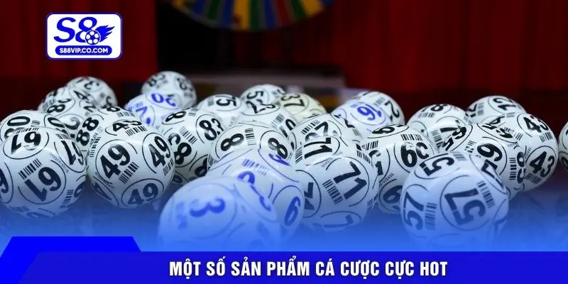 Một số sản phẩm cá cược cực hot