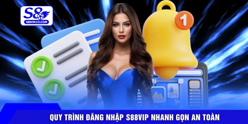 Quy trình đăng nhập S88VIP nhanh gọn an toàn
