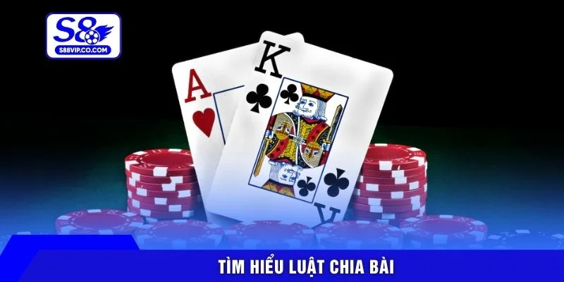 Tìm hiểu luật chia bài