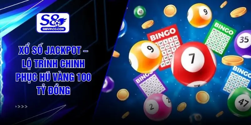 Xổ Số Jackpot – Lộ Trình Chinh Phục Hũ Vàng 100 Tỷ Đồng